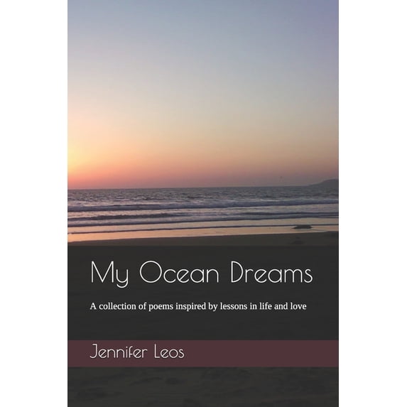 My Ocean Dreams : A collection of Poems inspired by lessons in life and love (Paperback)
