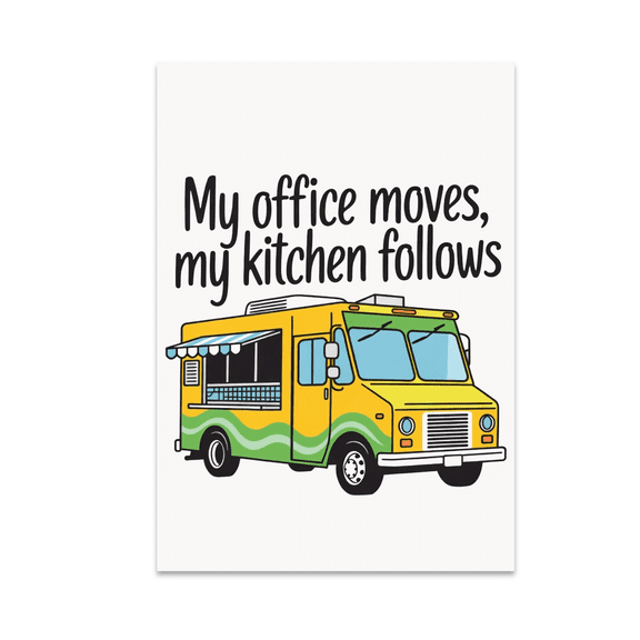 My Office Moves, My Kitchen Follows - Digital Nomad Chef - 13x19 Poster Print