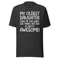 thumbnail image 1 of My Oldest Daughter Gave Me This Shirt, She Thinks Her Dad Is Pretty Awesome, Unisex, Dad Gifts, Father's Day, Awesome Oldest Daughter Shirt (Dark Grey Heather, 3XL), 1 of 1