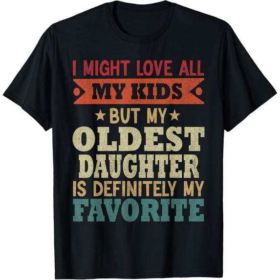 My Oldest Daughter Is My Favorite Child Funny Fathers Day T-ShirtMen and women, Black T-shirt, size: Extra large