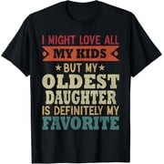 My Oldest Daughter Is My Favorite Child T-Shirt