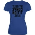 thumbnail image 1 of My Only Competition is in the Mirror Juniors Soft T Shirt Royal 2XL, 1 of 1
