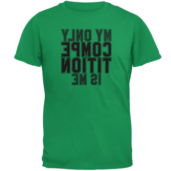 My Only Competition is in the Mirror Mens T Shirt Irish Green 3X-LG