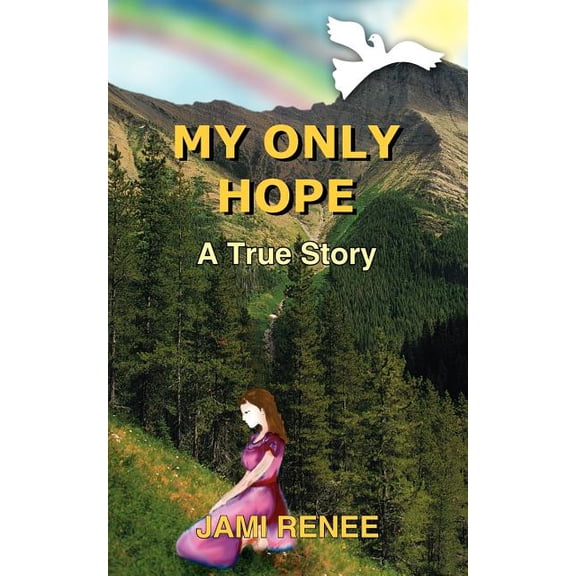 My Only Hope : A True Story