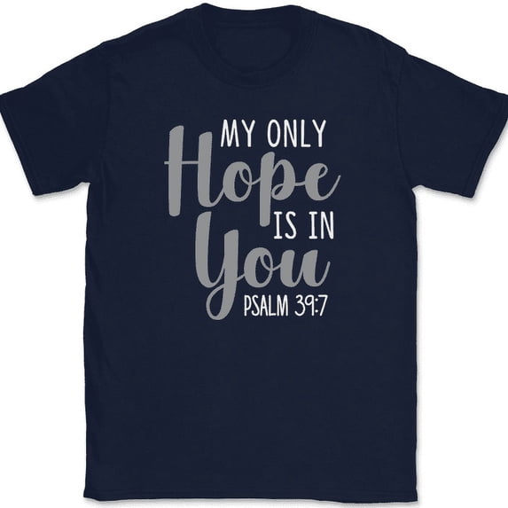 My Only Hope Is In You T-Shirt Christian Bible Praise Worship Jesus God Tee - Navy, 4XL