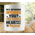 thumbnail image 1 of My Opinion Offended You 11 Ounces Funny White Mug - Cute Coffee And Tea Mug - Ceramic Coffee Mugs For Women And Men, 1 of 6