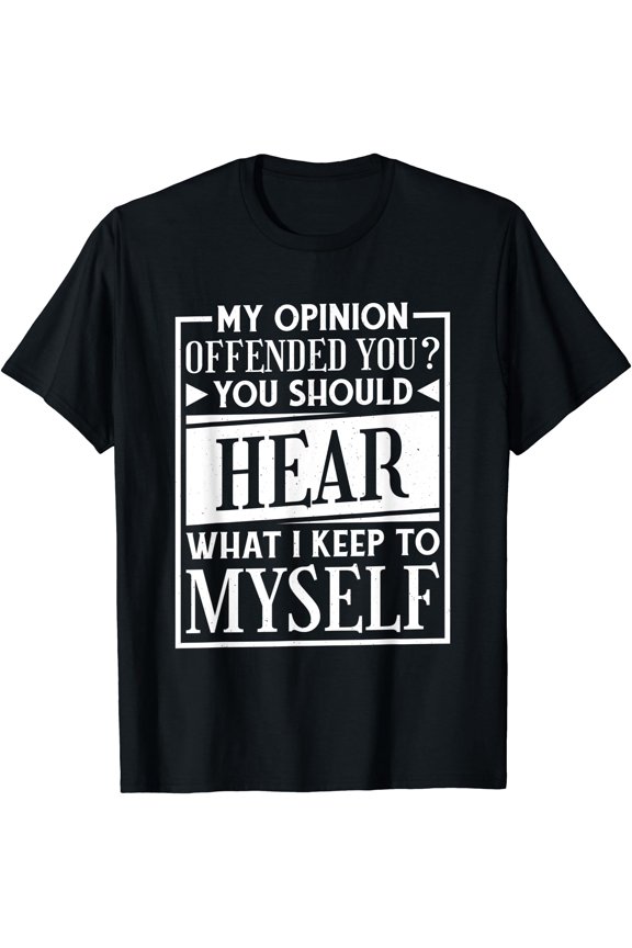 My Opinion Offended You Funny Sarcastic Humor T-Shirt