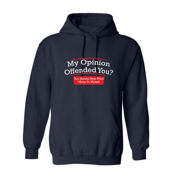 My Opinion Offended You Hear What I Keep To Myself Sarcastic Novelty Gift Idea Adult Humor Funny Men's Hoodies