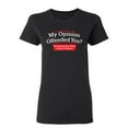 thumbnail image 1 of My Opinion Offended You Hear What I Keep To Myself Sarcastic Novelty Gift Idea Adult Humor Funny Women's Casual Tees, 1 of 3