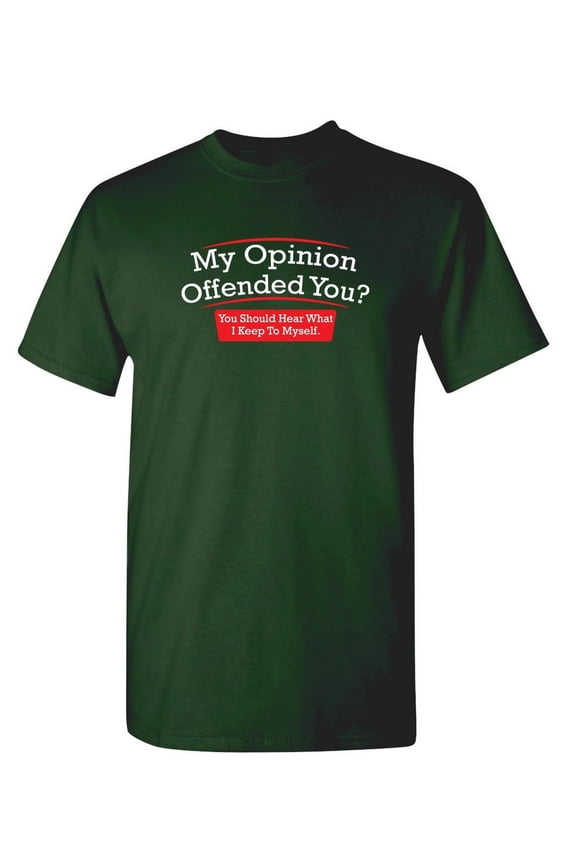 My Opinion Offended You Hear What I Keep To Myself Tee Sarcastic Rude Tshirts Graphic Funny T Shirt For Men
