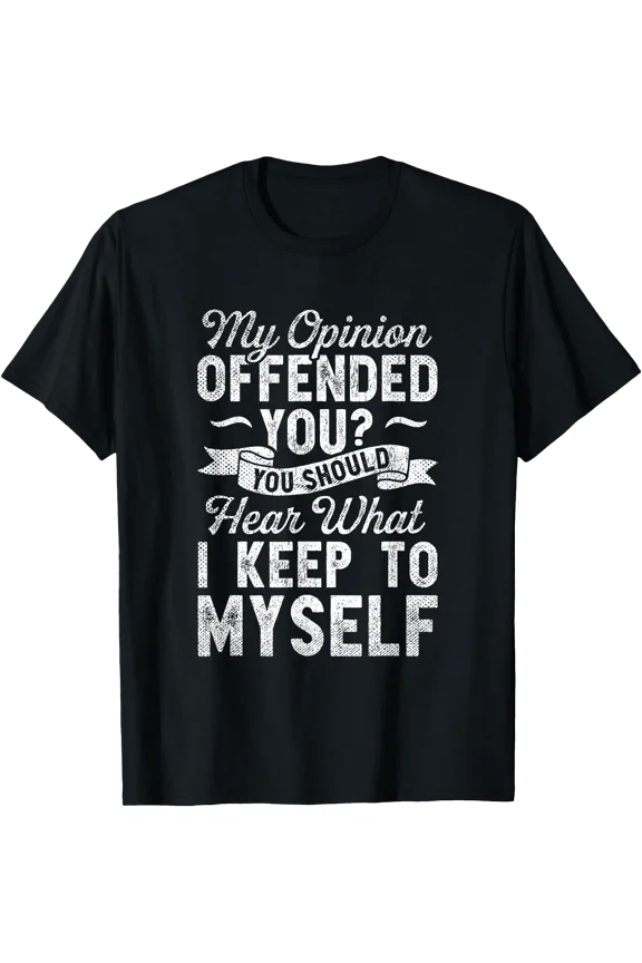 My Opinion Offended You Sarcasm Vintage Sarcastic Humor T-Shirt