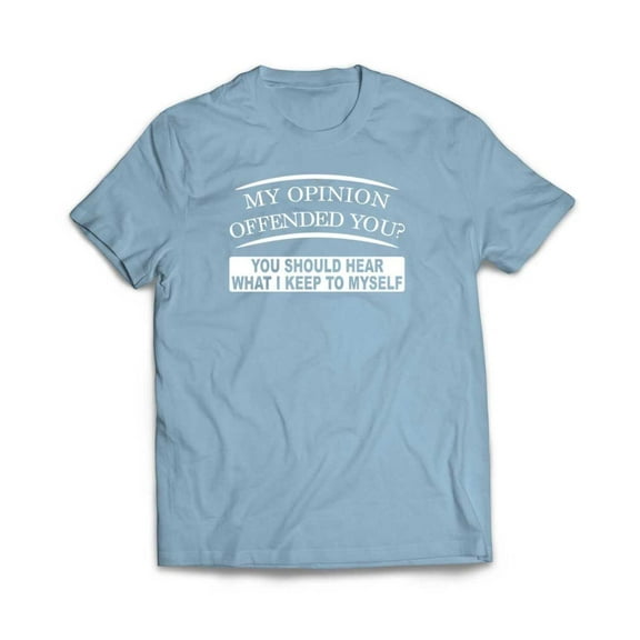 My Opinion Offended You T-Shirt