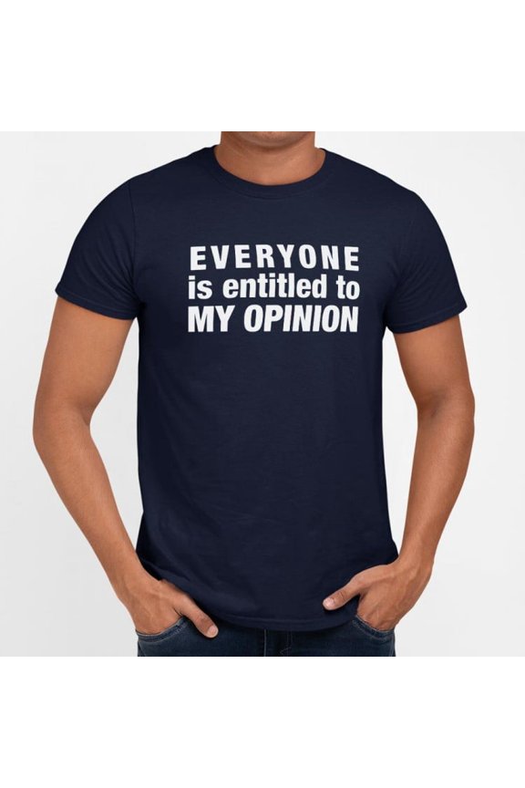 My Opinion Unisex T-Shirt Tee Sweatshirt Hoodie Tank Top
