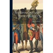 My Opinions and Betsey Bobbets, Hardcover