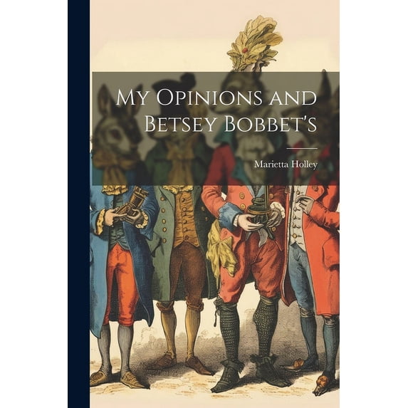 My Opinions and Betsey Bobbet's, (Paperback)