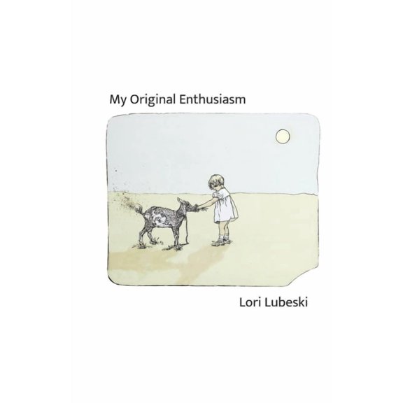 My Original Enthusiasm (Paperback) by Lori Lubeski