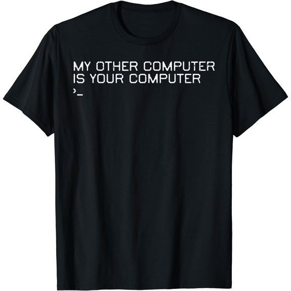 My Other Computer Is Your Computer Cyber Hacker Women Men T-Shirt