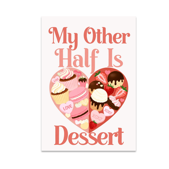 My Other Half Is Dessert Wall Art - Dessert Lover - 13x19 Poster Print
