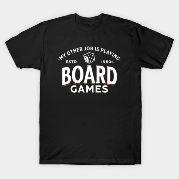 My Other Job Is Playing Board Games Meeple Strategy Addict Slogan Text Unisex T-Shirt, up to size 3XL.