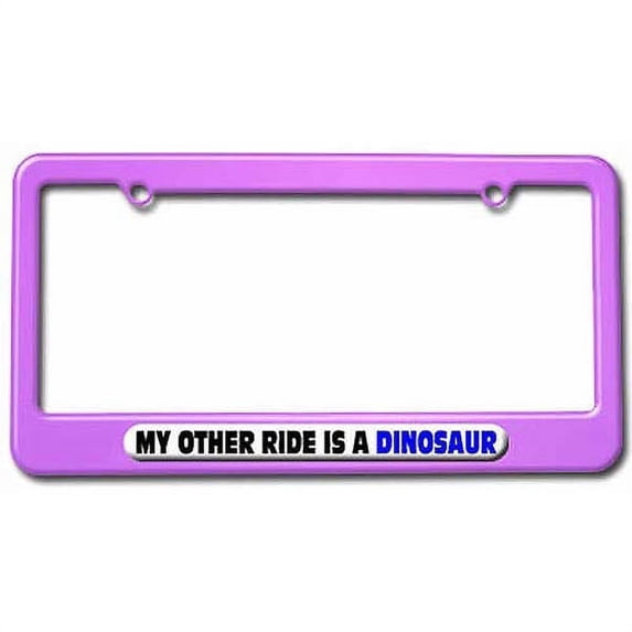 My Other Ride Is A Dinosaur License Plate Tag Frame, Multiple Colors