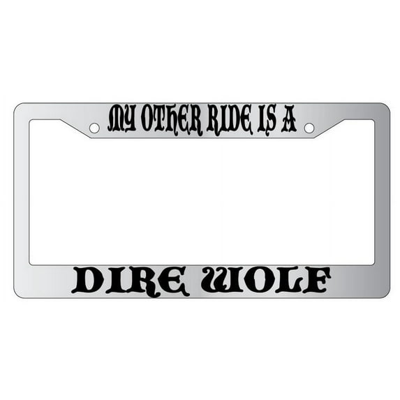 My Other Ride Is A Dire Wolf Chrome Plastic License Plate Frame