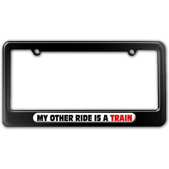 My Other Ride Is A Train License Plate Frame