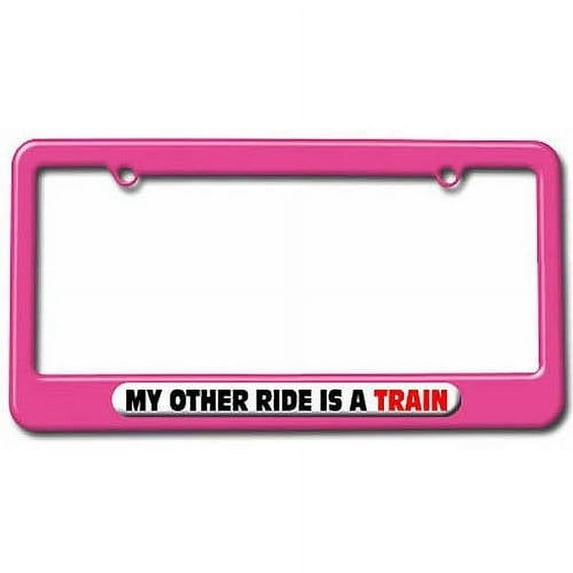 My Other Ride Is A Train License Plate Tag Frame, Multiple Colors