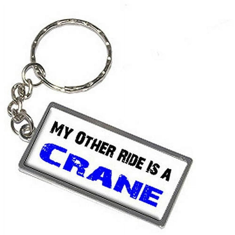 My Other Ride Vehicle Car Is A Crane Keychain Key Chain Ring