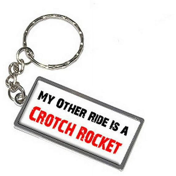 My Other Ride Vehicle Car Is A Crotch Rocket Keychain Key Chain Ring