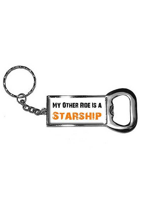 My Other Ride Vehicle Car Is A Starship Keychain Key Chain Ring Bottle Bottlecap Opener