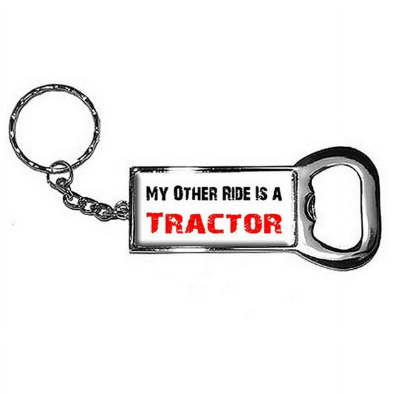 My Other Ride Vehicle Car Is A Tractor Keychain Key Chain Ring Bottle Bottlecap Opener