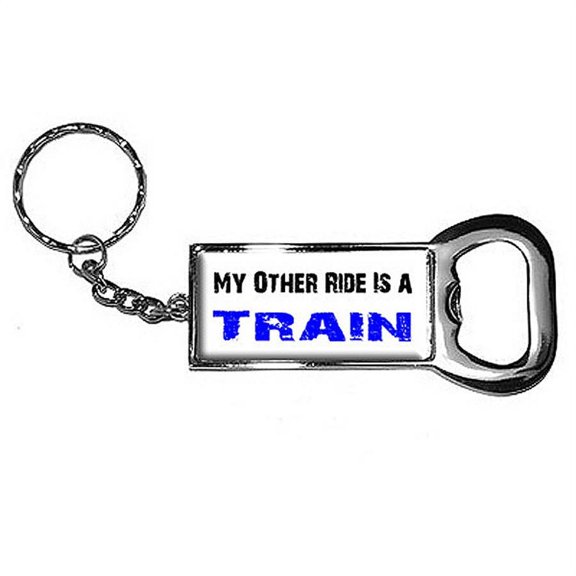 My Other Ride Vehicle Car Is A Train Keychain Key Chain Ring Bottle Bottlecap Opener
