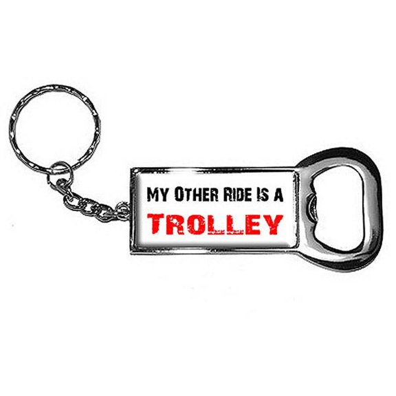 My Other Ride Vehicle Car Is A Trolley Keychain Key Chain Ring Bottle Bottlecap Opener