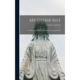 thumbnail image 1 of My Other Self; in Which Christ Speaks to the Soul on Living His Life, (Hardcover), 1 of 1