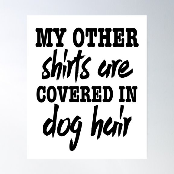 My Other Shirts Are Converse In Dog Hair Poster Wall Art, Modern Wall Decor, 8x12 UNFRAMED