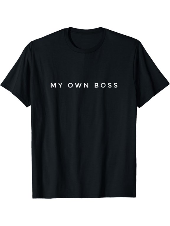 My Own Boss Freelancer Entrepreneur Self Made Empowerment T-Shirt men and women can wear, black, white, gifts