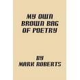 thumbnail image 1 of My Own Brown Bag of Poetry (Paperback), 1 of 1