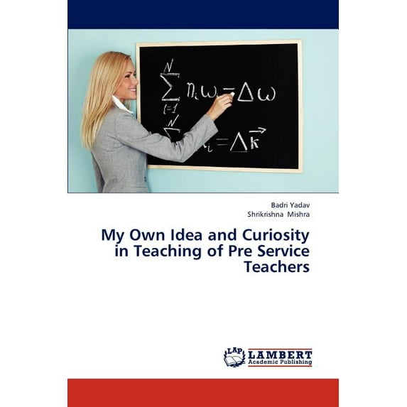 My Own Idea and Curiosity in Teaching of Pre Service Teachers (Paperback)