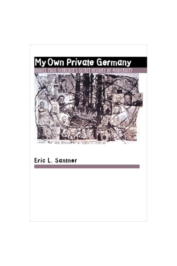 Pre-Owned My Own Private Germany: Daniel Paul Schreber's Secret History of Modernity (Paperback) 0691026270 9780691026275