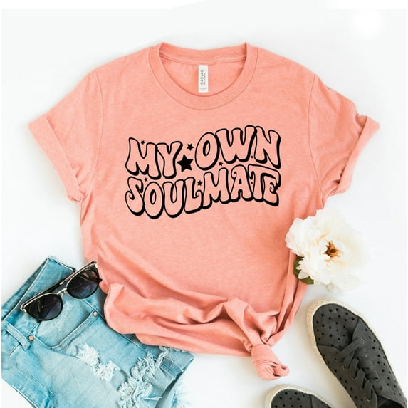 My Own Soulmate T-shirt Valentine's Day Shirt Funny Single Person Gift Women's Tees Christmas Feminist Self Love Top I Think Maybe Blind Valentines Anti