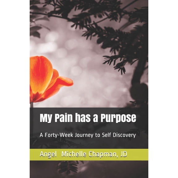 My Pain has a Purpose: A Forty-Week Journey to Self Discovery (Paperback)