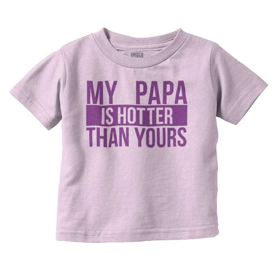 My Papa Hotter Than Yours Grandfather Youth T Shirt Tee Girls Infant Toddler Brisco Brands 12M