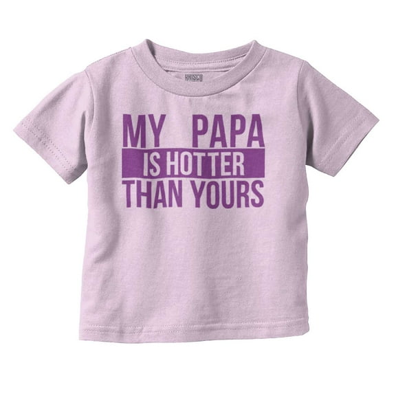 My Papa Hotter Than Yours Grandfather Youth T Shirt Tee Girls Infant Toddler Brisco Brands 18M