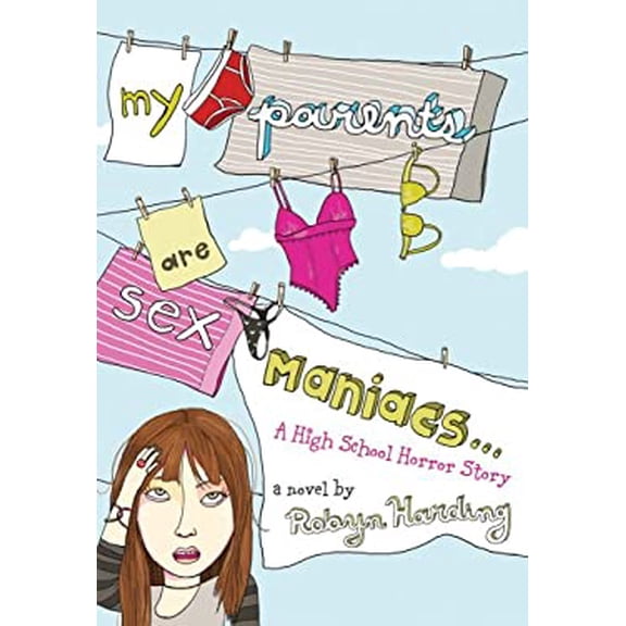 Pre-Owned My Parents Are Sex Maniacs: A High School Horror Story (Paperback) 155451178X 9781554511785