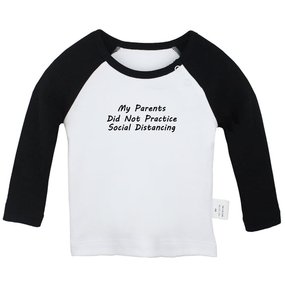 My Parents Did Not Practice Social Distancing Funny T shirt For Baby, Newborn Babies T-shirts, Infant Tops, 0-24M Kids Graphic Tees Clothing (Long Black Raglan T-shirt, 6-12 Months)