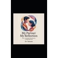 thumbnail image 1 of My Partner My Reflection: "Every 'annoying' thing they do is really about you.", (Paperback), 1 of 1