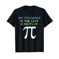 thumbnail image 1 of My Password Is The Last 8 Digits Of Pi Cool Math Teacher T-Shirt, 1 of 5