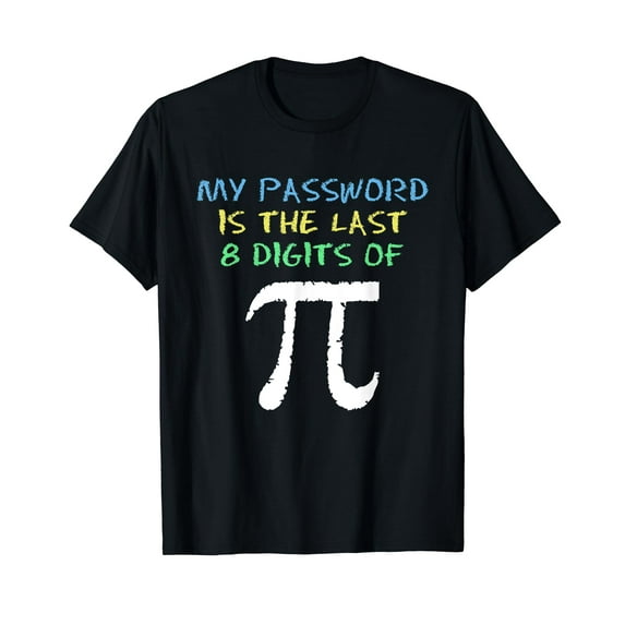 My Password Is The Last 8 Digits Of Pi Cool Math Teacher T-Shirt