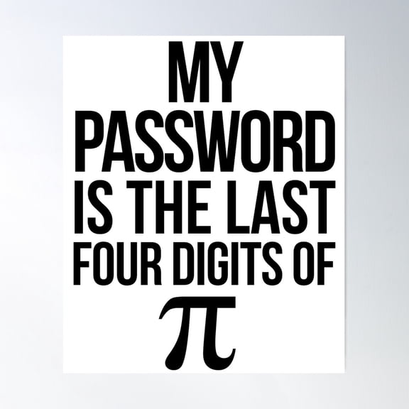 My Password Is The Last Four Digits Of Pi Math Joke Poster Wall Art, Modern Wall Decor For Living Room Bedroom, 16x24 UNFRAMED