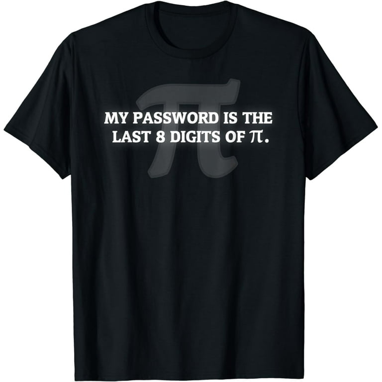 My Password Is Pi Funny Math Nerd T-Shirt For Teachers My Password Is Pi Funny Math Nerd T-Shirt For Teachers